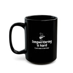 Songwriting Is Hard Coffee Mug — Funny Musician Gift (11oz/15oz)