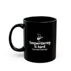 Songwriting Is Hard Coffee Mug — Funny Musician Gift (11oz/15oz)